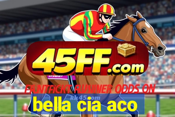 bella cia aco